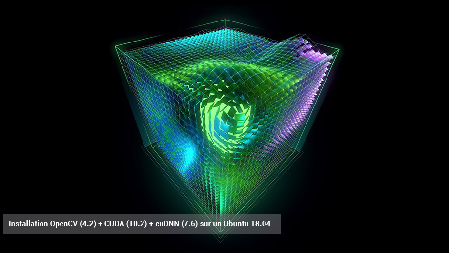 Installation CUDA (10.2) + cuDNN (7.6) + OpenCV (4.2)